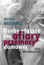 Okładka Osoby starsze jako ofiary przemocy domowej. Ujęcie wiktymologiczne