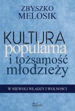 Okładka Kultura popularna i tożsamość młodzieży. W niewoli władzy i wolności
