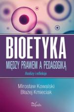 Okładka Bioetyka. Między prawem a pedagogiką. Analizy i refleksje
