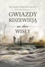 Okładka Gwiazdy rdzewieją na dnie Wisły