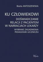 Okładka Ku człowiekowi. Doświadczanie relacji z pacjentem w narracjach lekarzy
