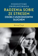 Okładka Podmiotowe uwarunkowania radzenia sobie ze stresem osób z uszkodzonym słuchem