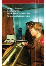 Okładka Długi taniec za kurtyną. Pół wieku Armii Radzieckiej w Polsce