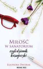 Okładka Miłość w sanatorium, czyli dziennik kuracjuszki