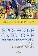 Okładka Społeczne ontologie niepełnosprawności. Ciało, tożsamość, performatywność
