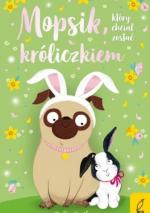 Okładka Mopsik, który chciał zostać króliczkiem