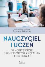 Okładka Nauczyciel i uczeń w kontekście społecznych przemian i oczekiwań