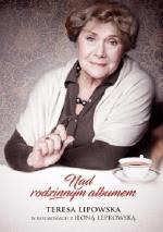 Okładka Nad rodzinnym albumem. Teresa Lipowska w rozmowach z Iloną Łepkowską