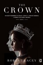 Okładka The Crown. Oficjalny przewodnik po serialu. Elżbieta II, Winston Churchill i pierwsze lata młodej królowej. Tom 1