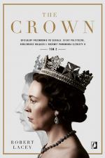 Okładka The Crown. Oficjalny przewodnik po serialu. Afery polityczne, królewskie bolączki i rozkwit panowania Elżbiety II. Tom 2