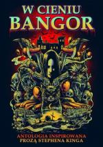 Okładka W cieniu Bangor. Antologia inspirowana prozą Stephena Kinga