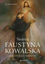 Okładka Siostra Faustyna Kowalska. Nauczycielka cierpienia
