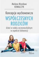 Okładka Koncepcje wychowawcze współczesnych rodziców dzieci w wieku wczesnoszkolnym w aspekcie koherencjI