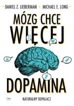Okładka Mózg chce więcej. Dopamina. Naturalny dopalacz