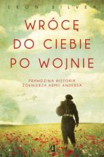 Okładka Wrócę do ciebie po wojnie. Prawdziwa historia żołnierza Armii Andersa