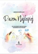 Okładka Razem najlepiej, czyli jak wykorzystywać arteterapię do budowania relacji w rodzinie