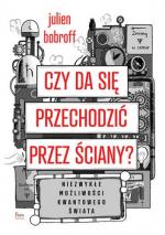 Okładka Czy da się przechodzić przez ściany? Niezwykłe możliwości kwantowego świata