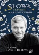 Słowa, z kt&oacute;rymi was zostawiam