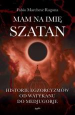 Okładka Mam na imię Szatan. Historie egzorcyzmów od Watykanu do Medjugorje