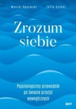 Okładka Zrozum siebie. Psychologiczny przewodnik po świecie przeżyć wewnętrznych