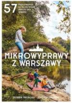 Okładka Mikrowyprawy z Warszawy. 57 nieoczywistych wycieczek, które uratują twój weekend