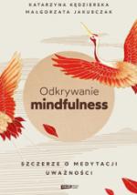 Okładka Odkrywanie mindfulness. Szczerze o medytacji uważności