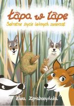 Łapa w łapę. Sekretne życie leśnych zwierząt