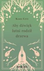 Okładka Aby dźwięk lutni rodził drzewa