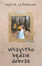Okładka Wszystko będzie dobrze