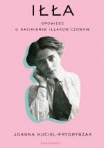 Okładka Iłła. Opowieść o Kazimierze Iłłakowiczównie