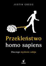Okładka Przekleństwo homo sapiens. Dlaczego myślenie zabija