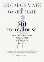 Okładka Mit normalności. Trauma, choroba i zdrowienie w toksycznej kulturze