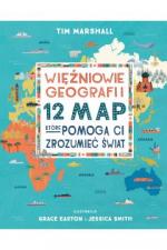 Okładka Więźniowie geografii i 12 map które pomogą Ci zrozumieć świat
