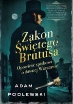 Okładka Zakon Świętego Brutusa. Opowieść spiskowa o dawnej Warszawie