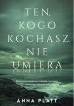 Okładka Ten, kogo kochasz, nie umiera