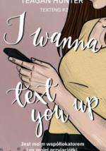 Okładka I Wanna Text You Up
