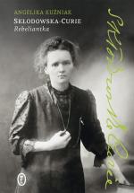 Skłodowska-Curie. Rebeliantka