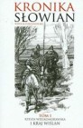 Okładka Kronika słowian. Tom I. Rzesza Wielkomorawska i kraj Wiślan