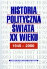 Okładka Historia polityczna świata XX wieku 1945 - 2000