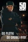 50 cent. Od płotki do grubej ryby