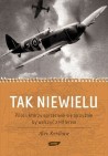 Okładka Tak niewielu. Piloci, którzy sprzeciwili się ojczyźnie, by walczyć z Hitlerem