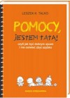 Okładka Pomocy, jestem tatą! czyli jak być dobrym ojcem i nie osiwieć zbyt szybko