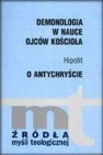 Okładka Demonologia w nauce ojców kościoła. Hipolit o antychryście