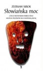 Okładka Słowiańska moc, czyli o niezwykłym wkroczeniu naszych przodków na europejską arenę