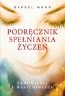 Okładka Podręcznik spełniania życzeń. Zamówienia u Wszechświata