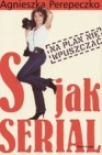 Okładka S jak Serial. Na plan nie wpuszczać