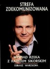 Okładka Strefa zdekomunizowana - Wywiad rzeka z Radkiem Sikorskim