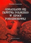Okładka Odradzanie się państwa polskiego w epoce porozbiorowej