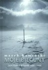 Okładka Moje bieguny. Dzienniki z wypraw 1990-1998