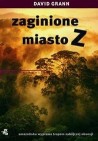 Okładka Zaginione miasto Z. Amazońska wyprawa tropem zabójczej obsesji